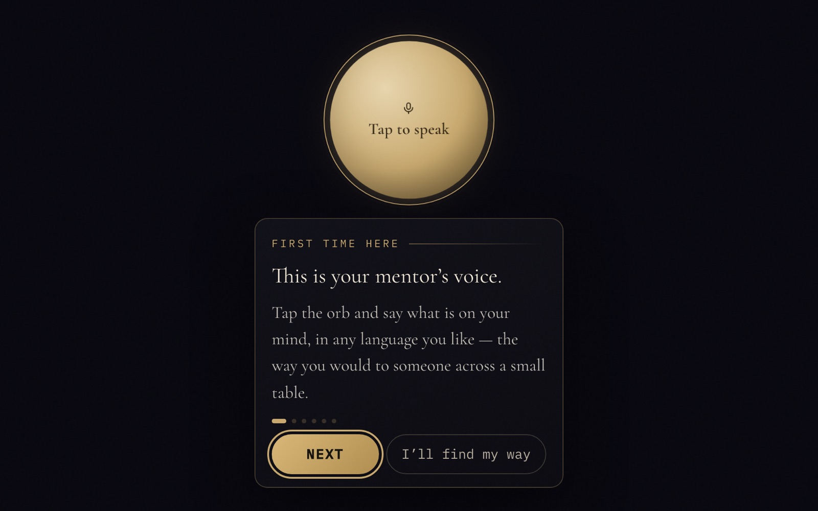 The Sitting in Architect: a glowing gold orb labeled Tap to speak, above a first-time card that reads This is your mentor's voice, with Next and I'll find my way buttons.