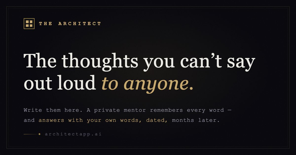 The thoughts you can’t say out loud — The Architect